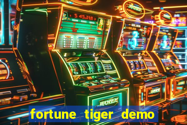 fortune tiger demo dinheiro infinito