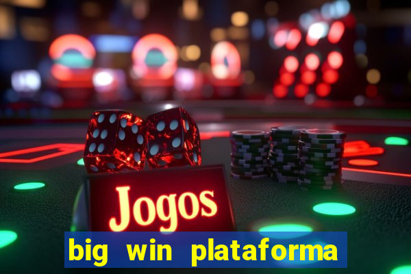 big win plataforma de jogos