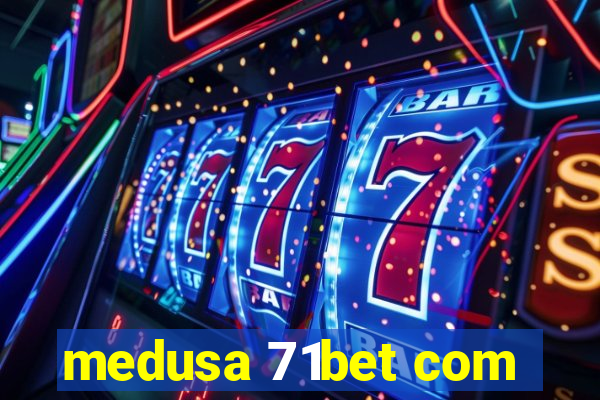 medusa 71bet com