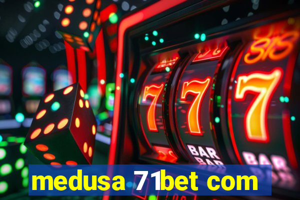 medusa 71bet com