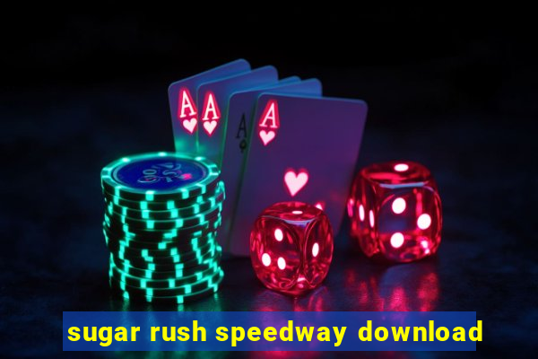 sugar rush speedway download