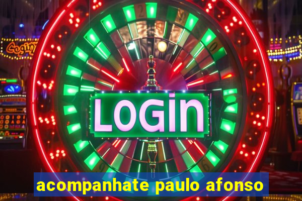 acompanhate paulo afonso