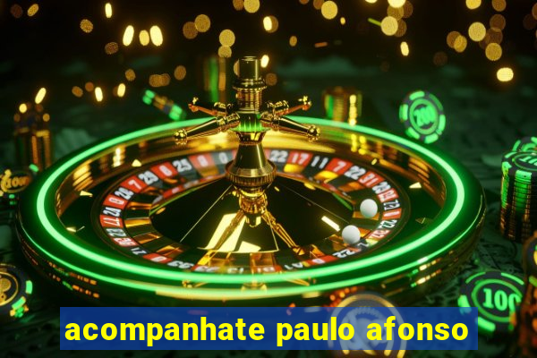 acompanhate paulo afonso