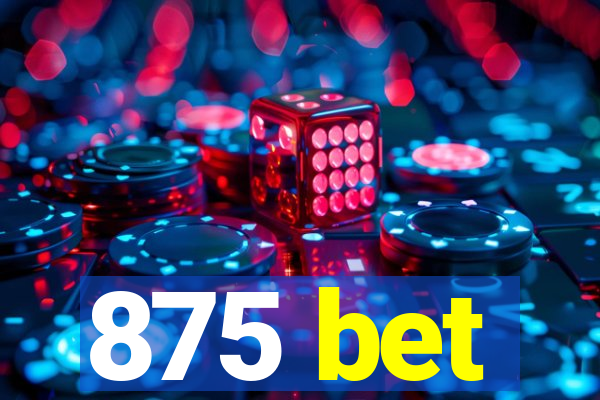 875 bet