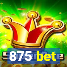 875 bet