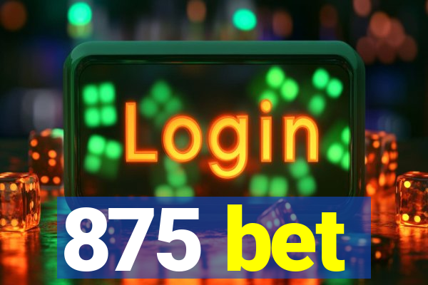 875 bet