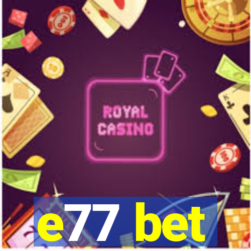 e77 bet