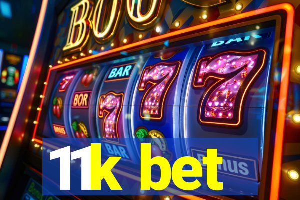 11k bet