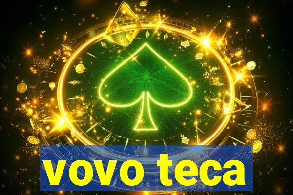 vovo teca