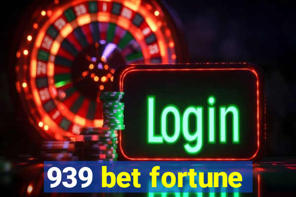 939 bet fortune