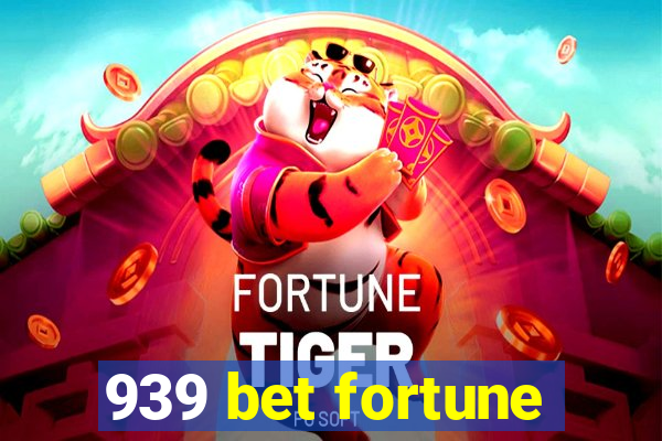 939 bet fortune