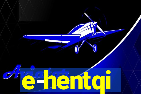 e-hentqi