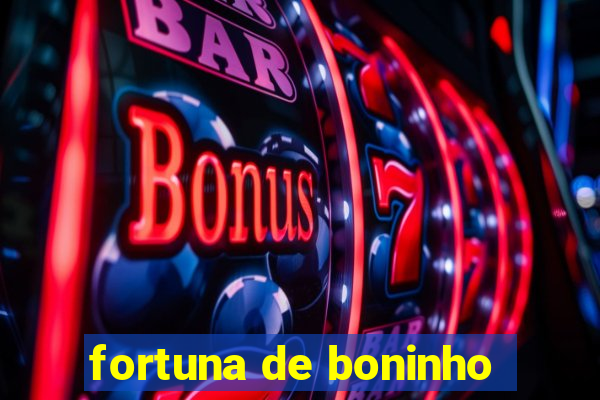 fortuna de boninho