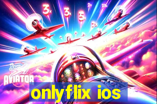 onlyflix ios