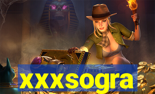 xxxsogra