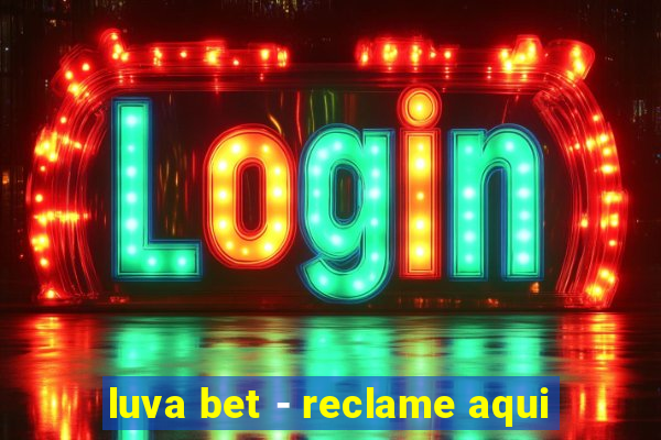 luva bet - reclame aqui