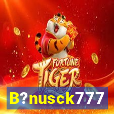 B?nusck777