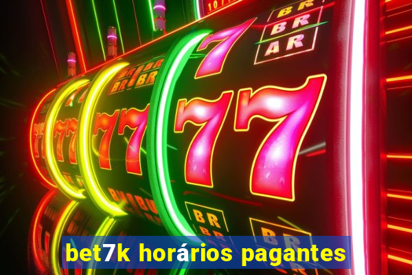 bet7k horários pagantes