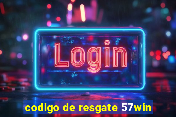 codigo de resgate 57win