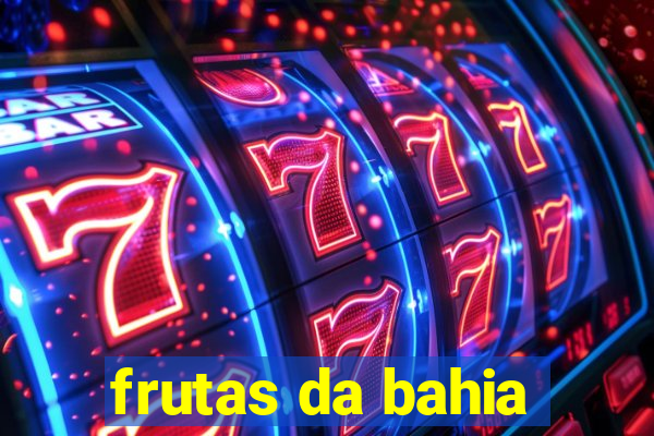 frutas da bahia