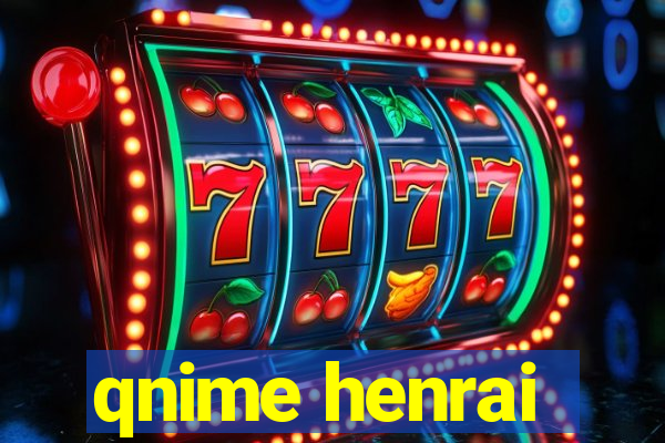 qnime henrai