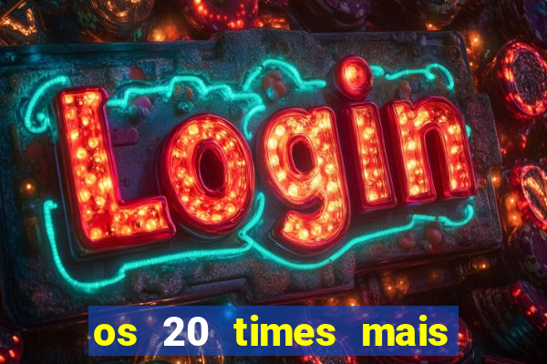 os 20 times mais antigos do brasil