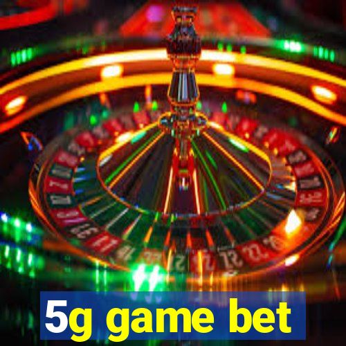 5g game bet