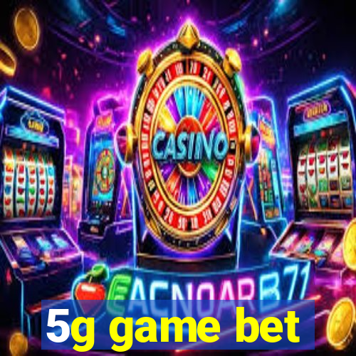 5g game bet