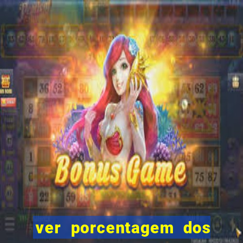 ver porcentagem dos jogos slots