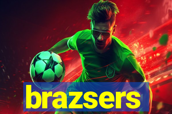 brazsers