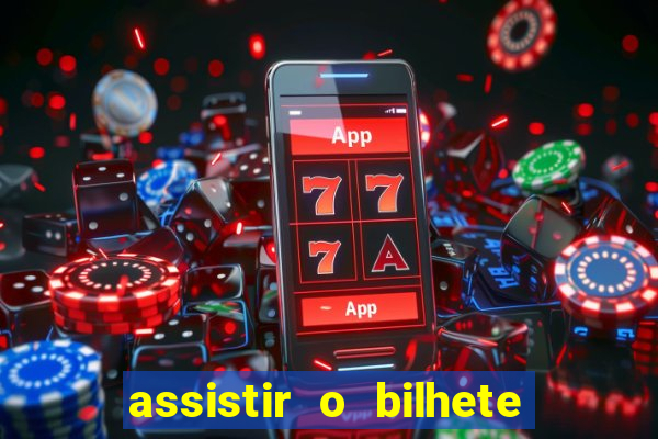 assistir o bilhete de loteria premiado dublado