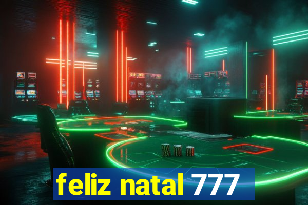 feliz natal 777