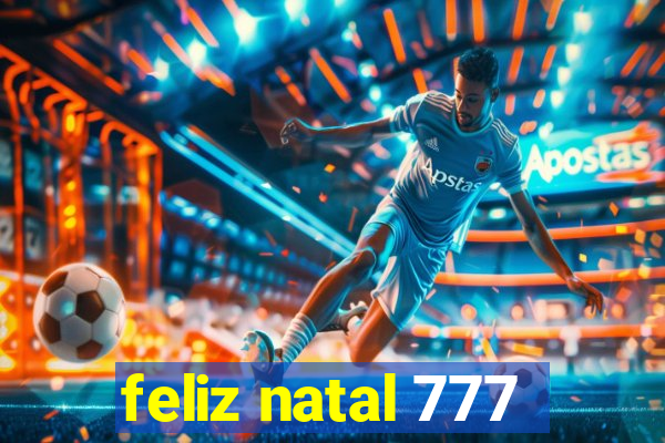 feliz natal 777