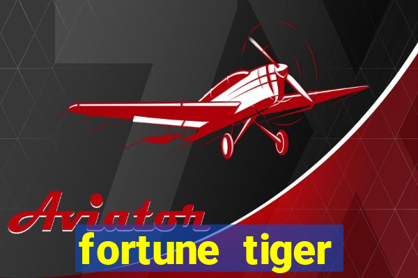 fortune tiger minimo 1 real