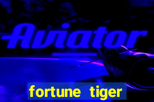 fortune tiger minimo 1 real