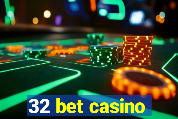 32 bet casino