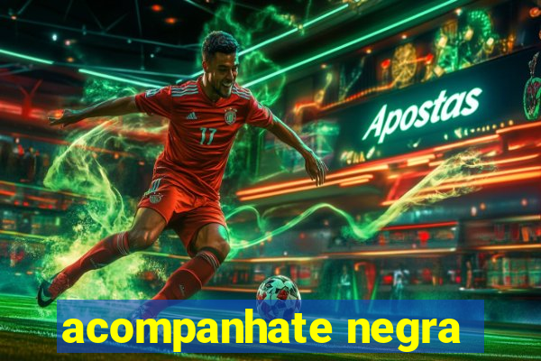 acompanhate negra