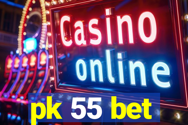 pk 55 bet