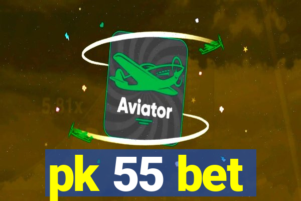 pk 55 bet