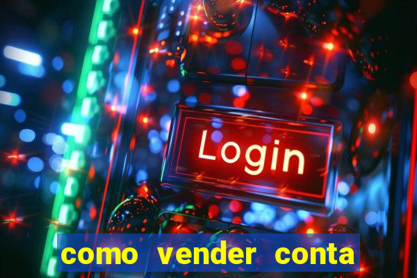como vender conta de jogo