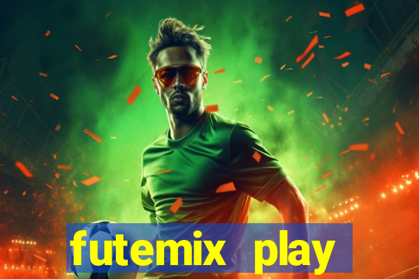 futemix play futebol ao vivo