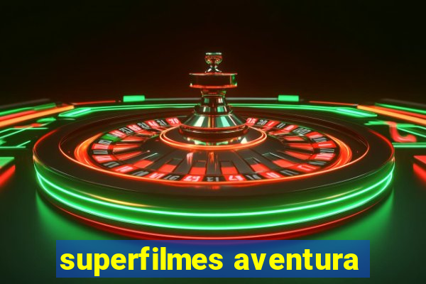 superfilmes aventura