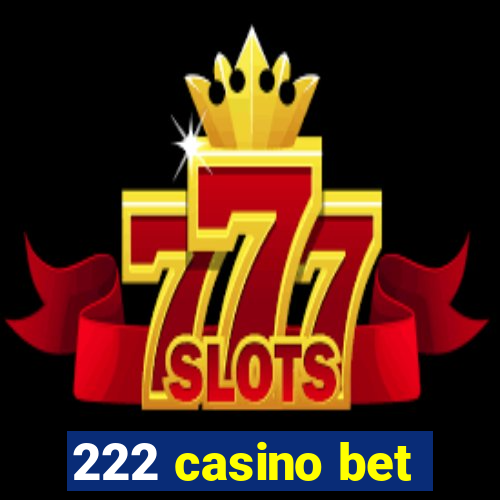 222 casino bet
