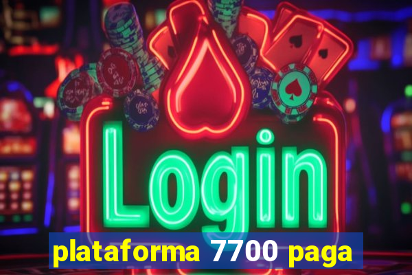 plataforma 7700 paga