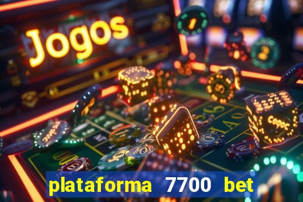 plataforma 7700 bet é confiável