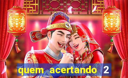 quem acertando 2 numeros mega sena ganha