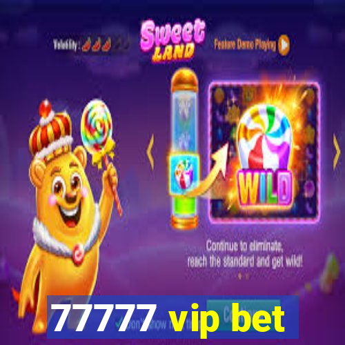 77777 vip bet