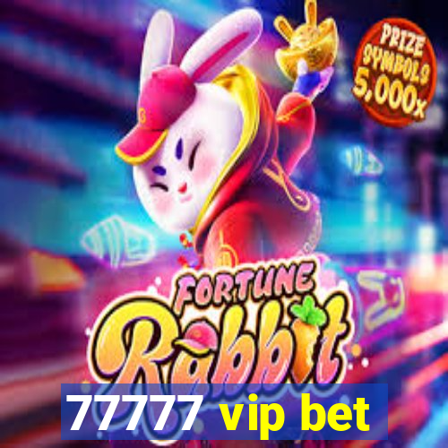 77777 vip bet