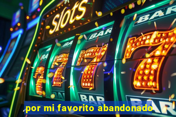 por mi favorito abandonado