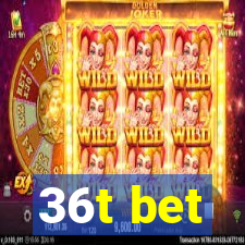 36t bet